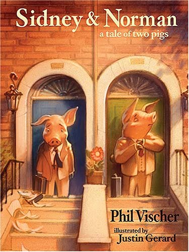 Sidney & Norman: a Tale of Two Pigs by Phil Vischer