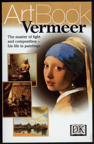 Vermeer: The Master of Light and Composition--His Life in Paintings by DK Publishing