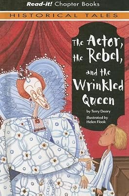 The Actor, the Rebel, and the Wrinkled Queen (Read-It! Chapter Books: Historical Tales)