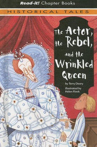 The Actor, the Rebel, and the Wrinkled Queen (Read-It! Chapter Books: Historical Tales) by Terry Deary