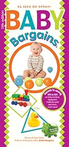 Baby Bargains: Secrets to Saving 20% to 50% on baby furniture, gear, clothes, strollers, maternity wear and much, much more!