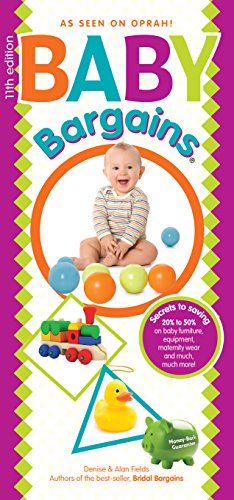 Baby Bargains: Secrets to Saving 20% to 50% on baby furniture, gear, clothes, strollers, maternity wear and much, much more! by Denise Fields
