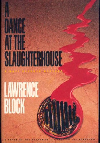 A Dance at the Slaughterhouse (Matthew Scudder Mysteries) by Lawrence Block