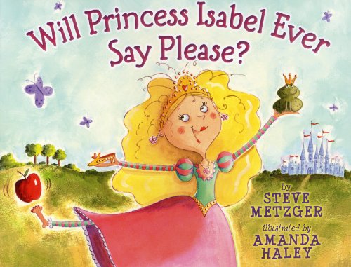 Will Princess Isabel Ever Say Please? by Steve Metzger