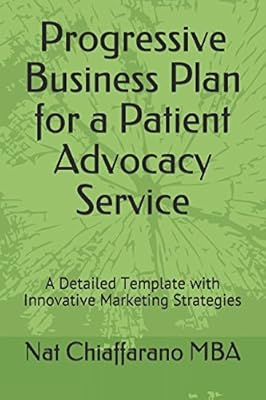 Progressive Business Plan for a Patient Advocacy Service: A Detailed Template with Innovative Marketing Strategies