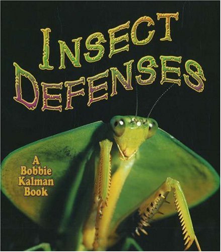 Insect Defenses (The World of Insects) by Bobbie Kalman