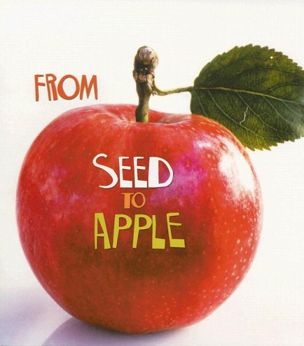 From Seed to Apple (How Living Things Grow) by Anita Ganeri