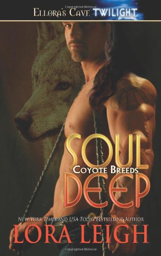 Soul Deep (Coyote Breeds, Book 1) by Lora Leigh