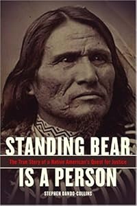 Standing Bear Is A Person: The True Story Of A Native American's Quest For Justice