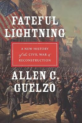 Fateful Lightning: A New History of the Civil War and Reconstruction
