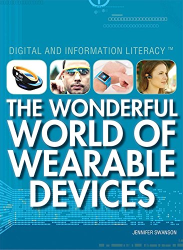 The Wonderful World of Wearable Devices by Jennifer A Swanson