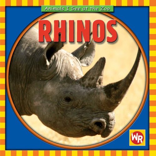 Rhinos (Animals I See at the Zoo) by Kathleen Pohl