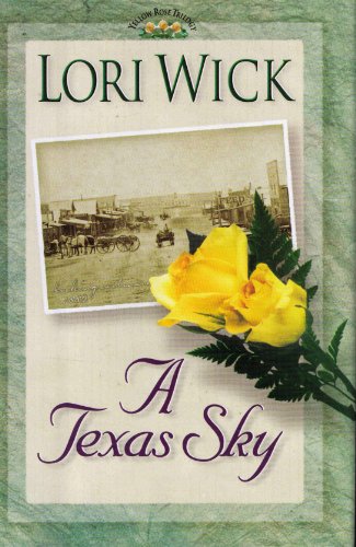 A Texas Sky (The Yellow Rose Trilogy #2) by Lori Wick