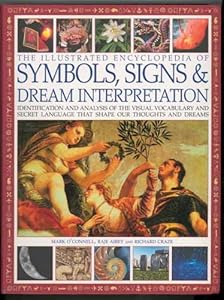 The Illustrated Encyclopedia of Symbols, Signs & Dream Interpretation by Mark O'Connell