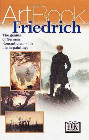 Caspar David Friedrich: German Master of the Romantic Landscape--His Life in Paintings by DK Publishing
