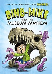 Dino-Mike and the Museum Mayhem by Franco Aureliani  (Author, Illustrator)