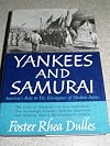 Yankees and samurai; America's role in the emergence of modern Japan: 1791-1900