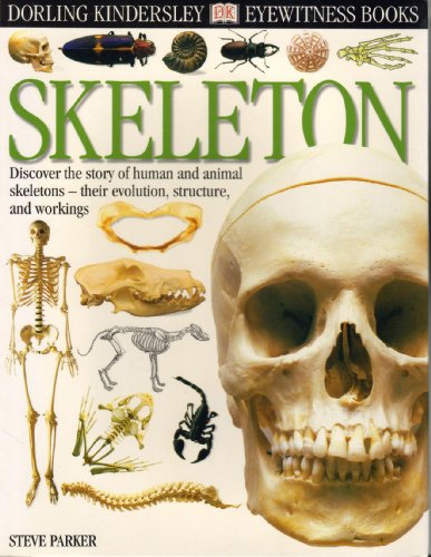 DK Eyewitness Books: Skeleton by Philip Dowell