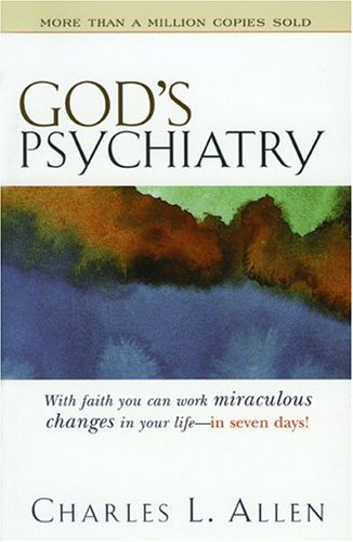 God's Psychiatry: Healing for the Troubled Heart and Spirit by Charles L. Allen
