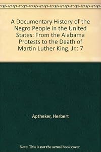 A Documentary History of the Negro People in the United States: From the Alabama Protests to the Death of Martin Luther King, Jr.