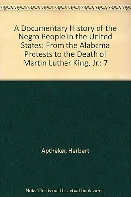 A Documentary History of the Negro People in the United States: From the Alabama Protests to the Death of Martin Luther King, Jr.