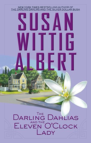 The Darling Dahlias and the Eleven O'Clock Lady by Susan Wittig Albert