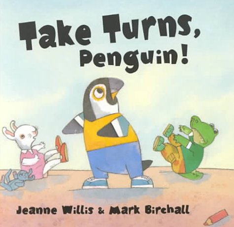 Take Turns, Penguin! (Be Nice at School) by Jeanne Willis