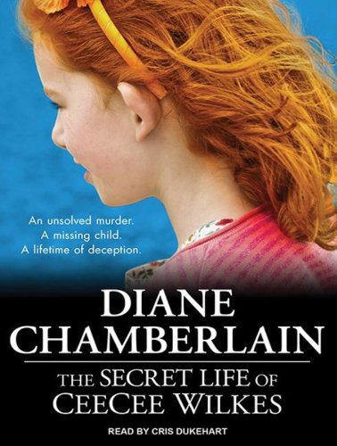 The Secret Life of CeeCee Wilkes by Diane Chamberlain