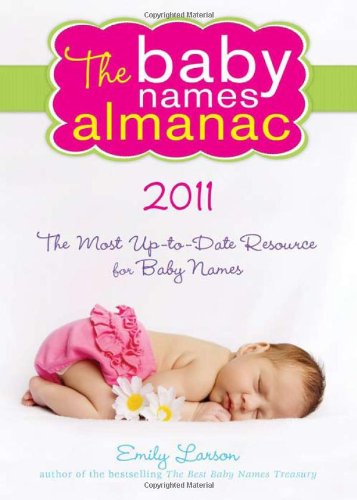 The 2011 Baby Names Almanac by Emily Larson