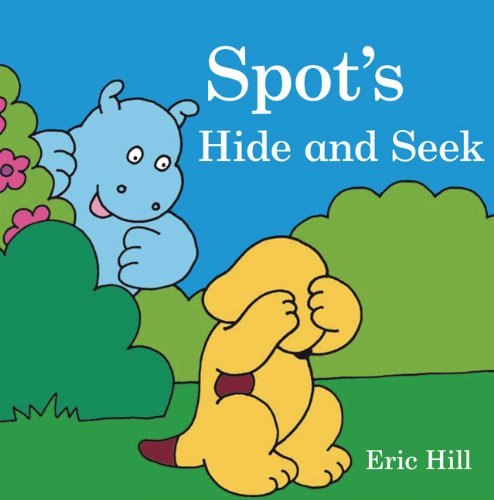 Spot's Hide-and-Seek by Eric Hill