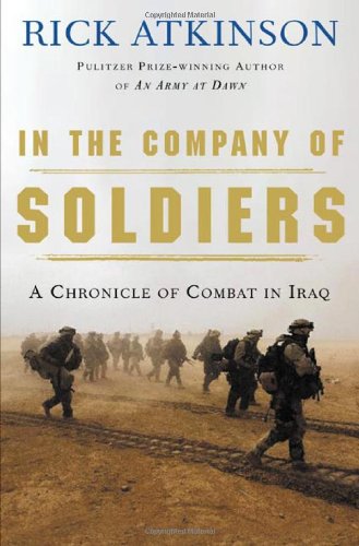 In the Company of Soldiers: A Chronicle of Combat by Rick Atkinson