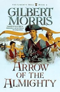 Arrow of the Almighty (The Liberty Bell Series, Book 4)