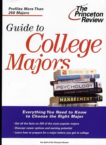 The Guide to College Majors: Deciding the Right Major and Choosing the Best School by Princeton Review