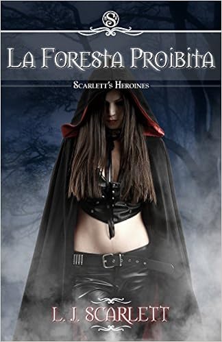 L.J. Scarlett - Scarlett's Heroines Vol. 4 - La foresta proibita (2016)
