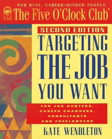 Targeting the Job You Want by Kate Wendleton