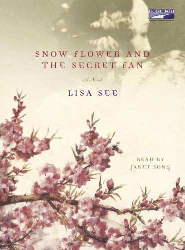 Snow Flower and the Secret Fan by Lisa See