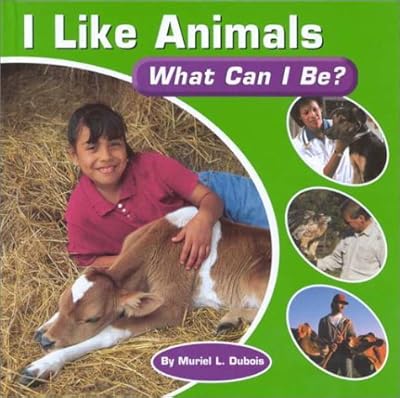 I Like Animals: What Can I Be?
