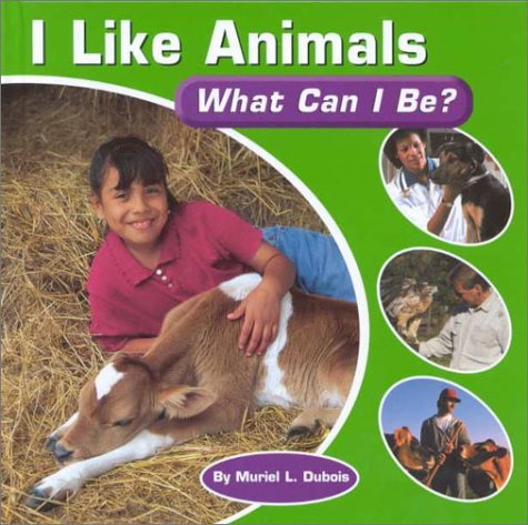 I Like Animals: What Can I Be? by Muriel L.
