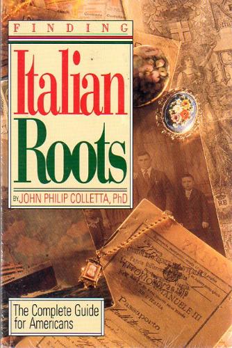 Finding Italian Roots: The Complete Guide for Americans by John Philip Colletta