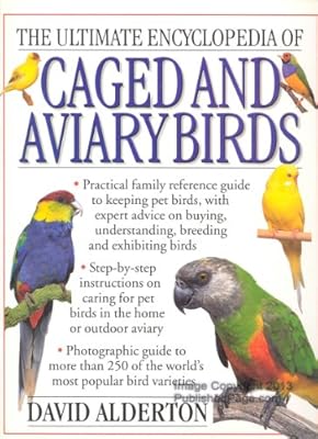 THE ULTIMATE ENCYCLOPEDIA OF CAGED AND AVIARY BIRDS