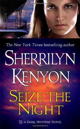 Seize the Night (Dark-Hunter, Book 7) by Sherrilyn Kenyon