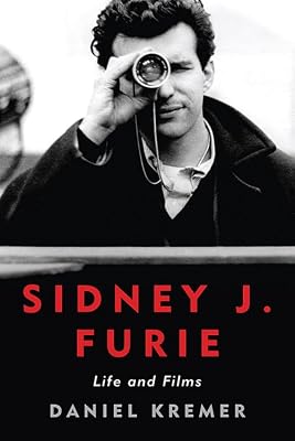 Sidney J. Furie: Life and Films (Screen Classics)