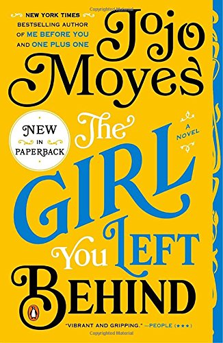The Girl You Left Behind: A Novel by Jojo Moyes