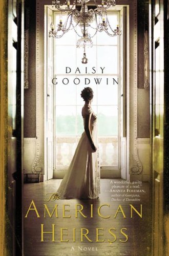 The American Heiress: A Novel by Daisy Goodwin