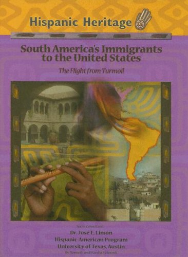 South Americas Immigrants To The United States: The Flight From Turmoil (Hispanic Heritage) by Kenneth McIntosh