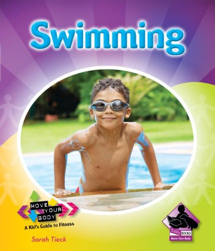 Swimming (Move Your Body: a Kid's Guide to Fitness) by Sarah Tieck