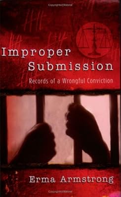 Improper Submission: Records of a Wrongful Conviction