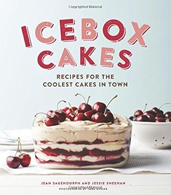 Icebox Cakes: Recipes for the Coolest Cakes in Town