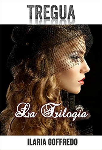 Ilaria Goffredo - Tregua. La trilogia completa (2015)