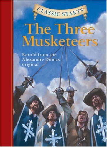 Classic Starts: The Three Musketeers (Classic Starts Series) by Arthur Pober Ed.D